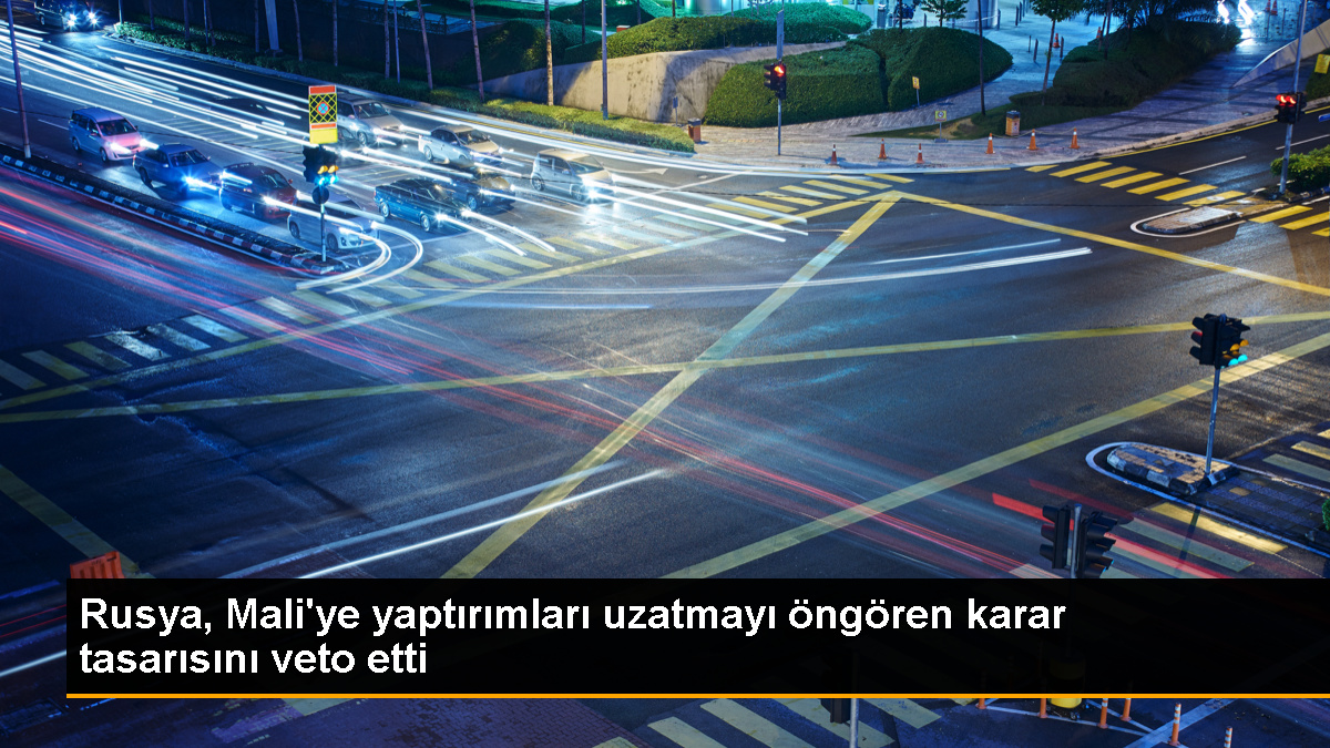 Rusya, Mali’ye yaptırımları uzatmayı öngören karar tasarısını veto etti