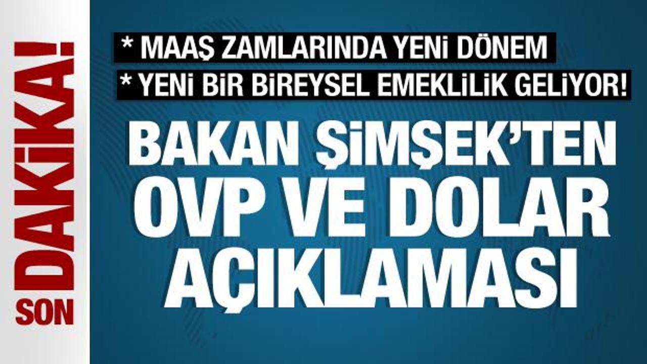 Bakan Şimşek’ten OVP ve dolar açıklaması! Maaş zamlarında yeni dönem