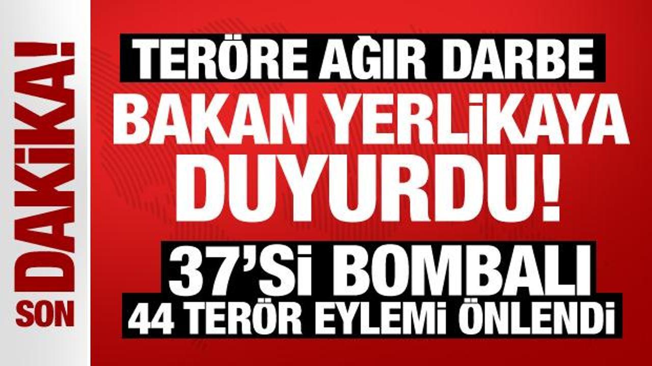 Bakan Yerlikaya açıkladı: Son üç ayda 37’si bombalı 44 terör eylemi önlendi