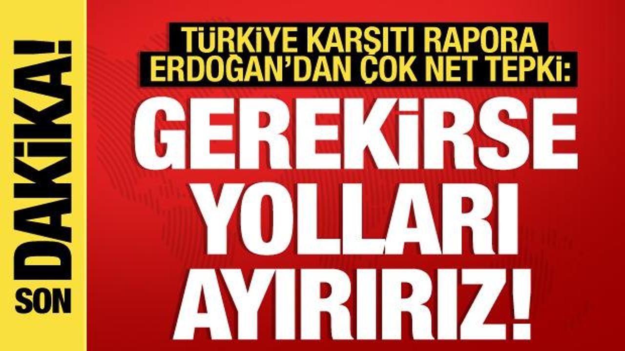 Cumhurbaşkanı Erdoğan’dan AB’ye rest: Gerekirse yolları ayırırız
