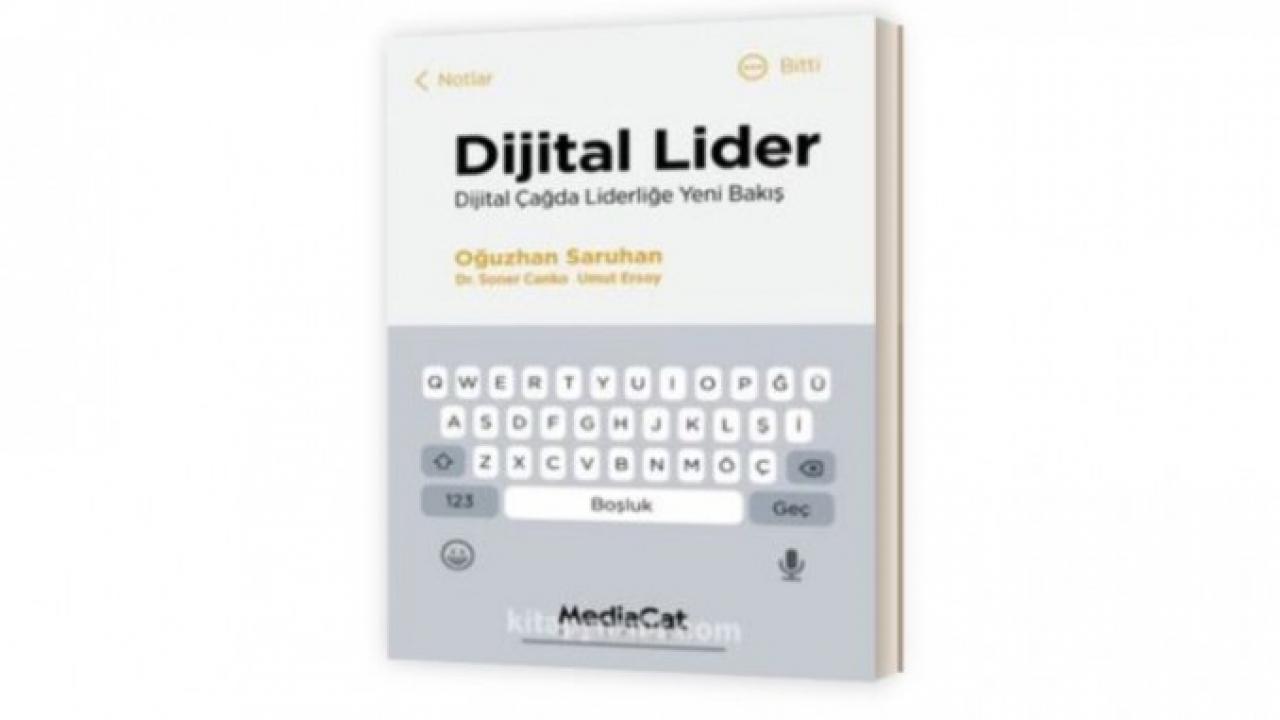 ‘Dijital Lider Dijital Çağda Liderliğe Yeni Bakış’ başlıklı kitap çıktı