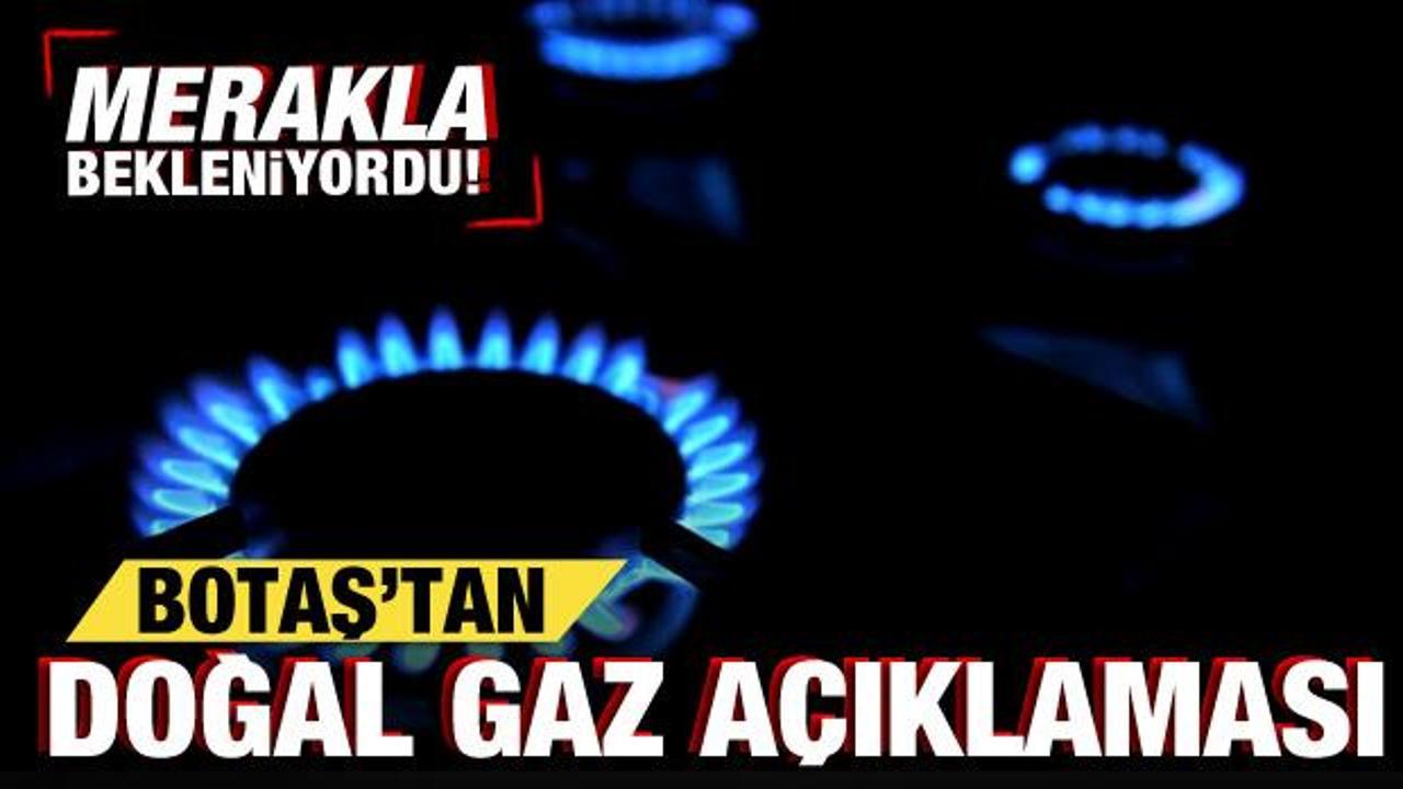 Doğal gaza zam geldi mi? BOTAŞ’tan doğal gaz açıklaması!