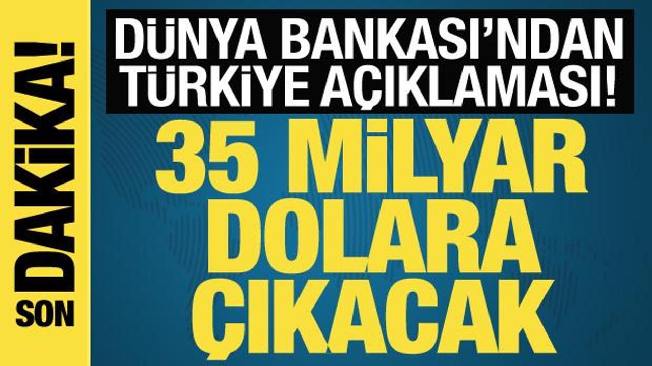 Dünya Bankası: Türkiye’ye eşlik etmeye kararlıyız