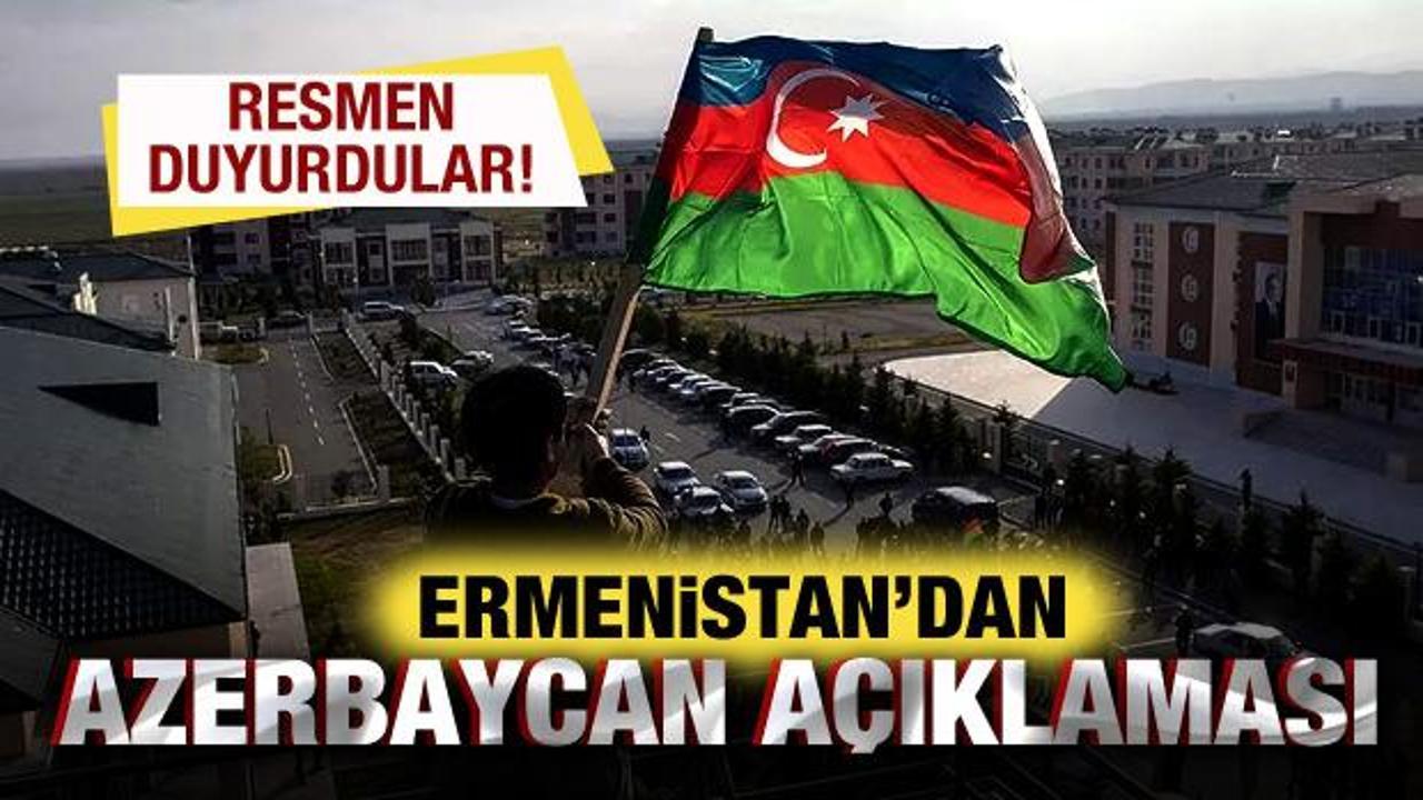 Ermenistan’dan, Azerbaycan açıklaması! Resmen duyurdular