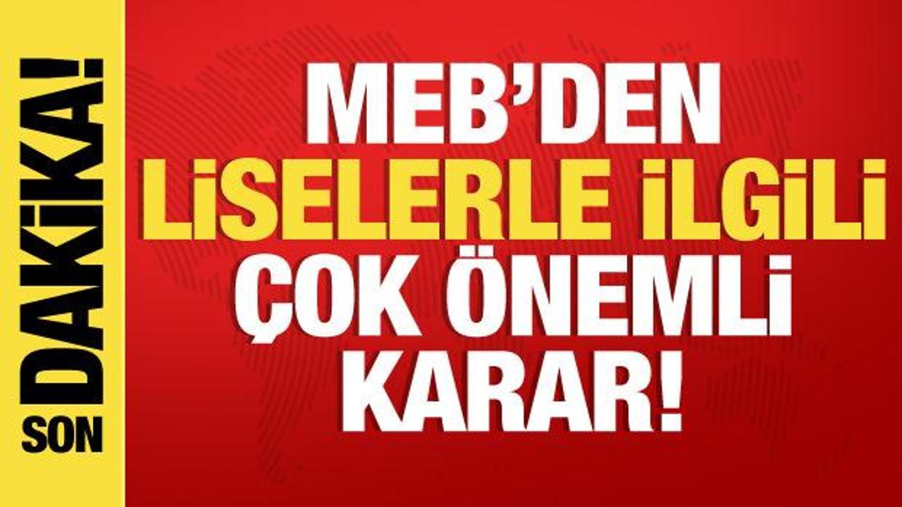 MEB’de liselerle ilgili son dakika kararı