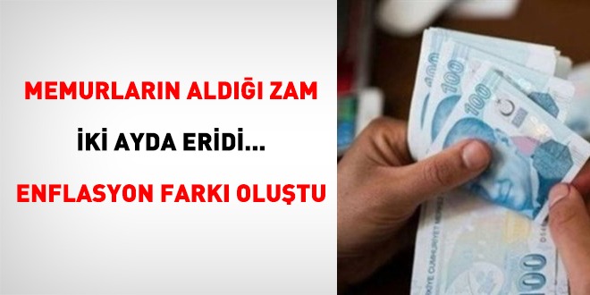Memurların aldığı zam iki ayda eridi… Enflasyon farkı oluştu