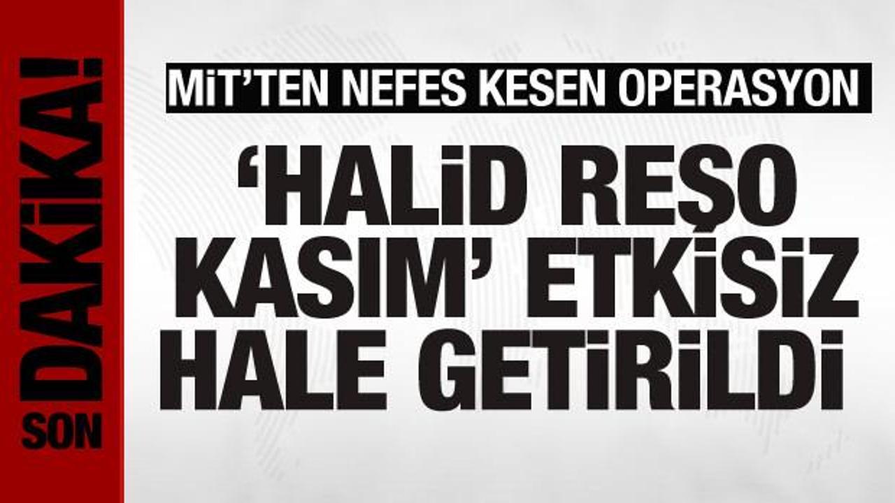 MİT, Halid Reşo Kasım’ı etkisiz hale getirdi