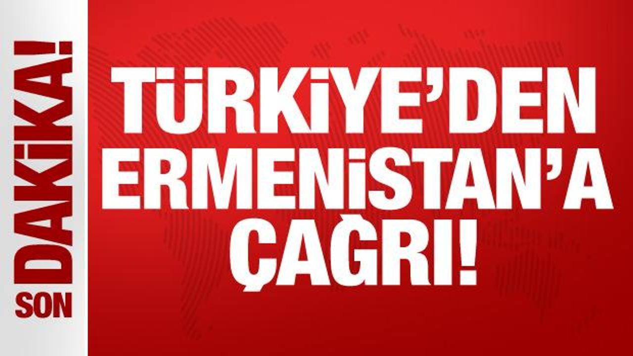 Son Dakika: Türkiye’den Ermenistan’a çağrı!