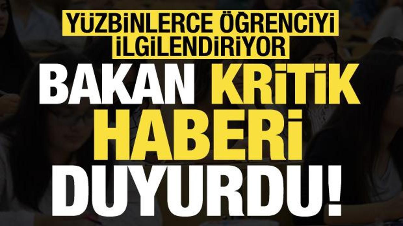 Son dakika: Yüzbinlerce öğrenciyi ilgilendiriyor! Bakan kritik gelişmeyi duyurdu