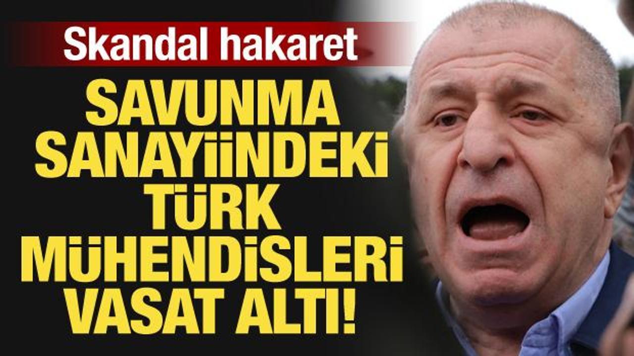 Ümit Özdağ’dan skandal hakaret: Savunma sanayiindeki Türk mühendisleri vasat altı!
