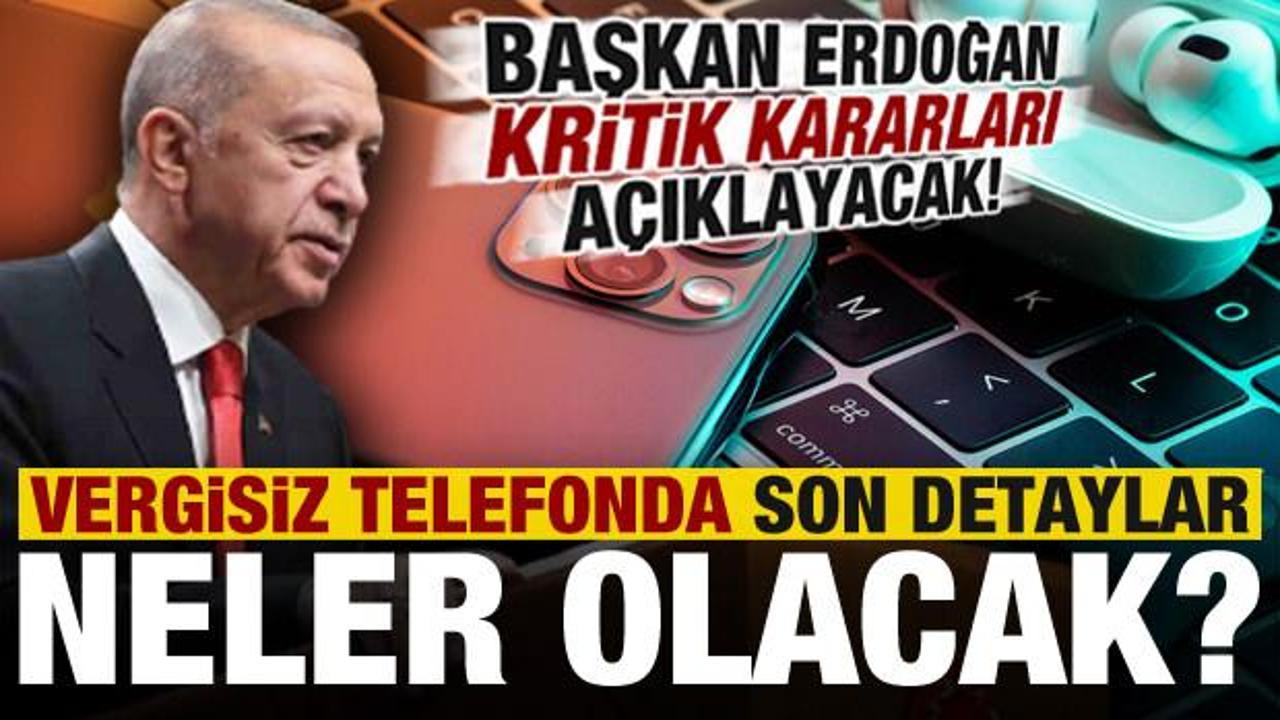 Vergisiz telefonda detayları Erdoğan açıklayacak! Gözler alınacak kritik kararlarda…