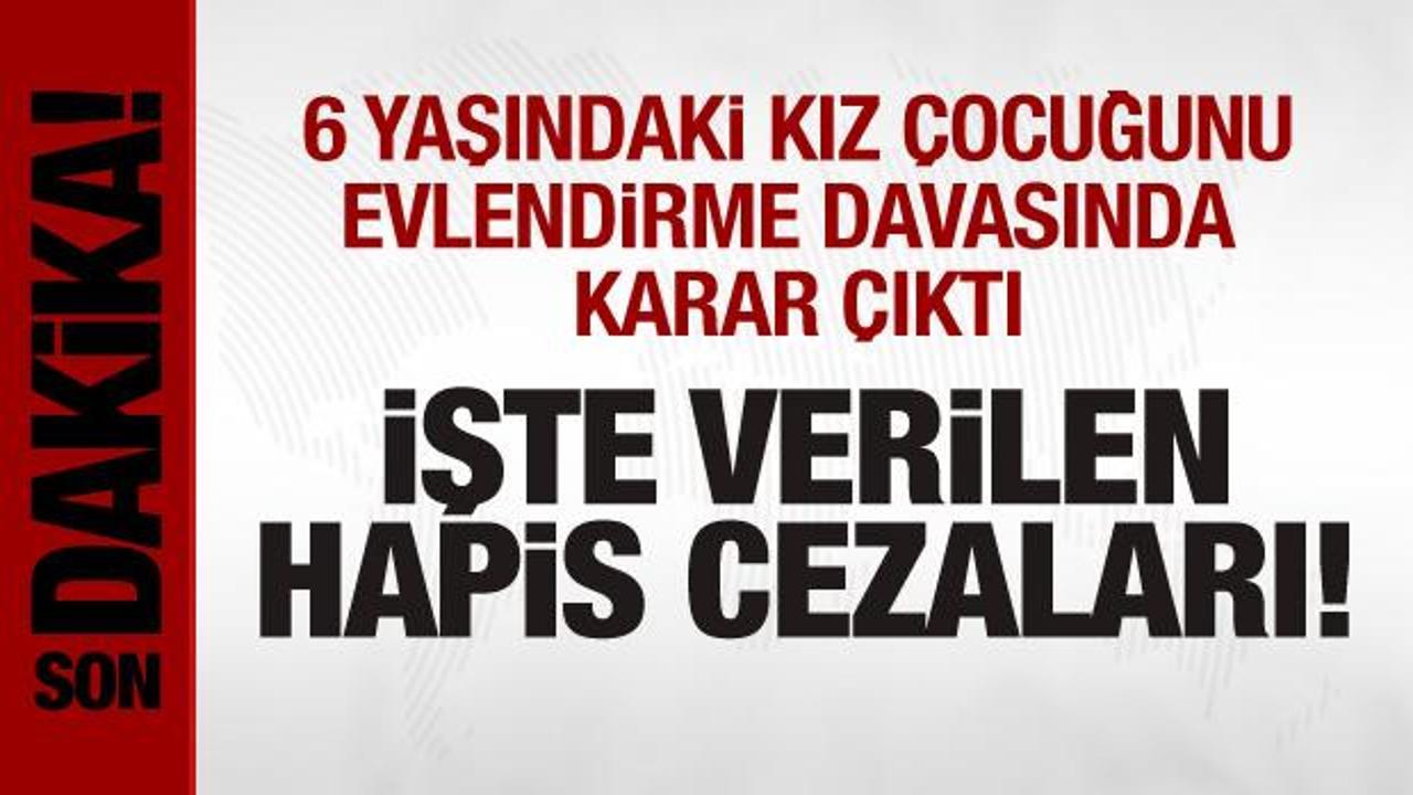 6 yaşındaki kız çocuğunu evlendirme davasında karar çıktı