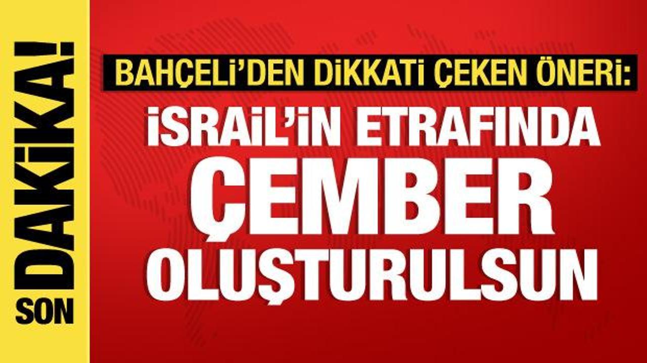 Bahçeli’den Filistin önerisi: Bu ülkeler İsrail’in etrafında barış çemberi oluşturmalı