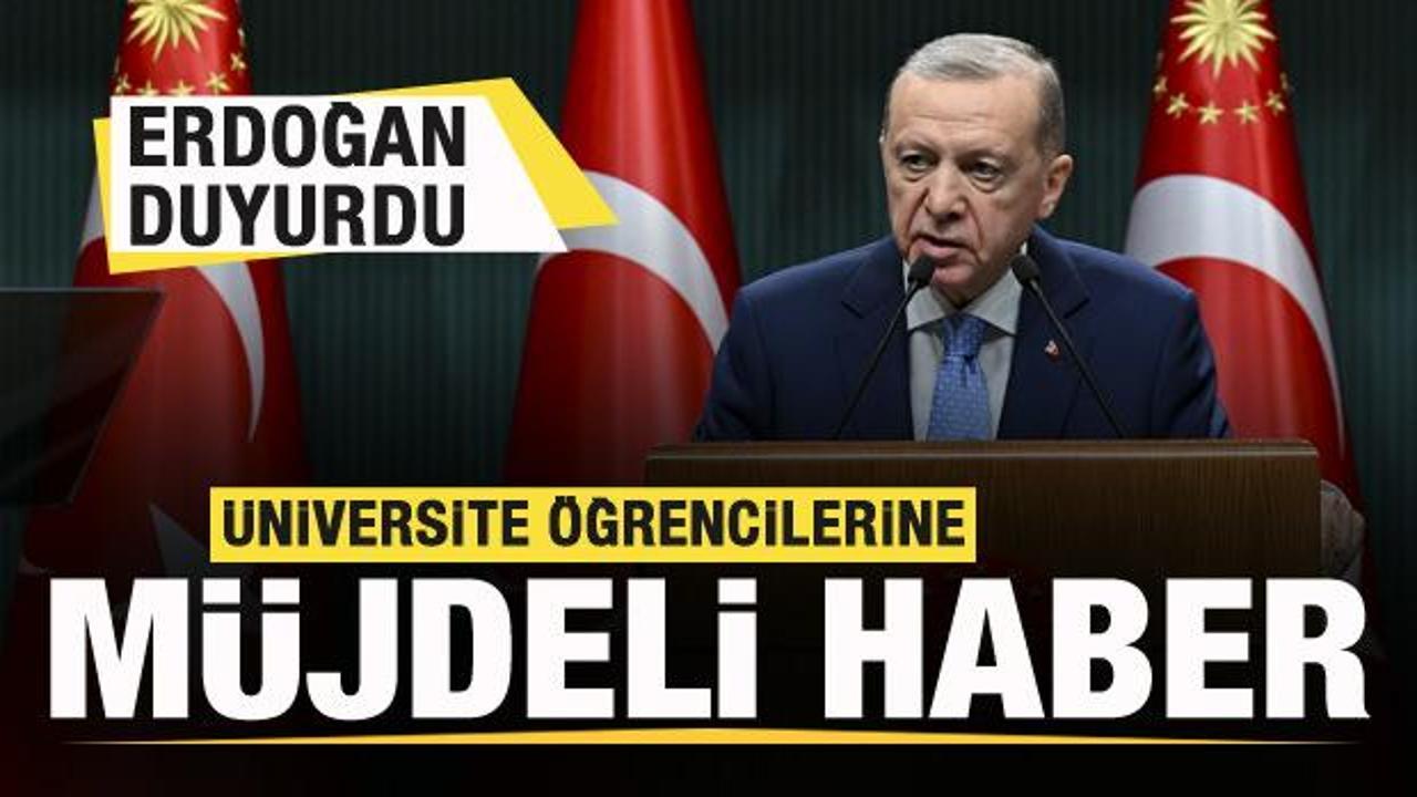 Başkan Erdoğan duyurdu! Üniversite öğrencilerine müjde!