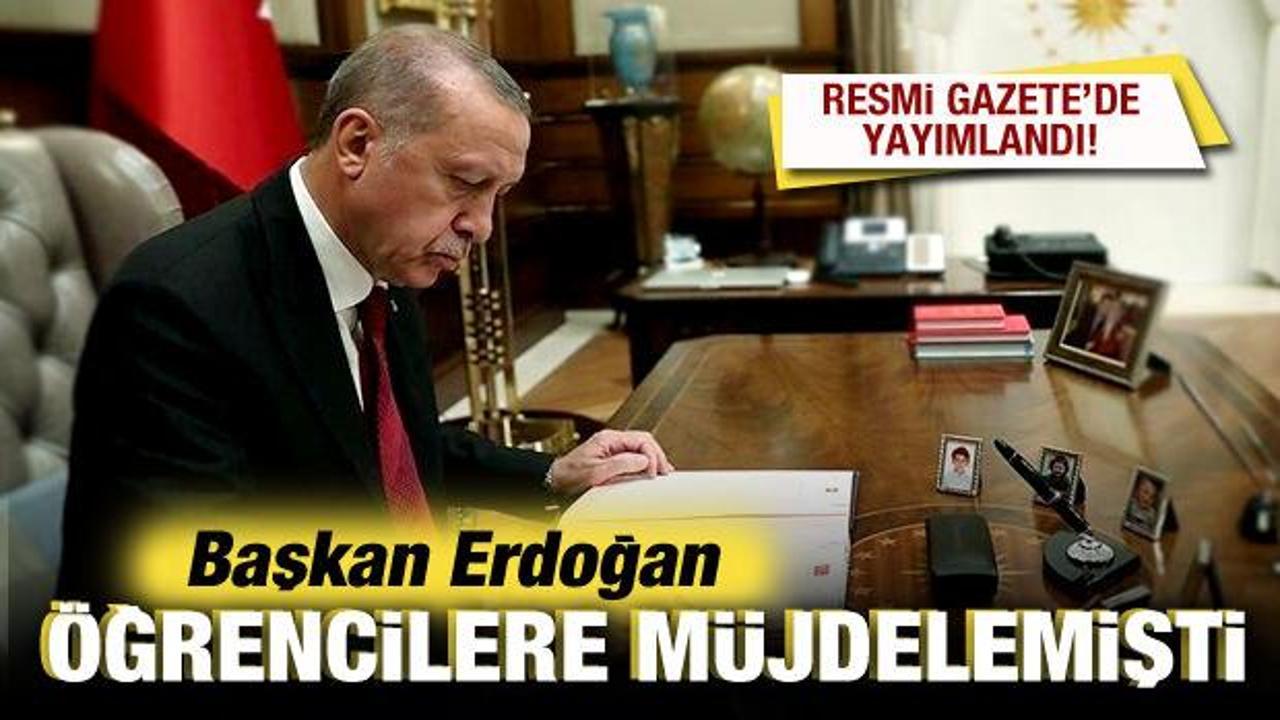 Cumhurbaşkanı Erdoğan, öğrencilere müjdelemişti! Resmi Gazete’de yayımlandı!