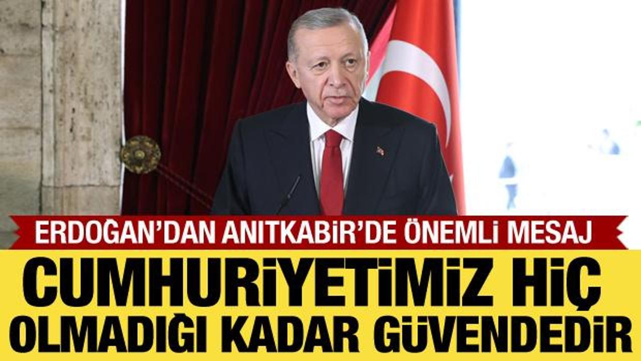 Devlet erkanı Anıtkabir’de: Cumhurbaşkanı Erdoğan’dan önemli mesajlar