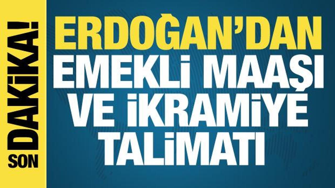 Cumhurbaşkanı Erdoğan’dan emekli maaşı ve ikramiye talimatı