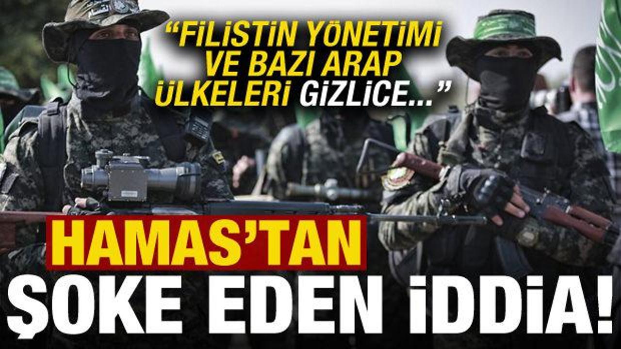 Hamas’tan Filistin yönetimi ve Arap ülkeleriyle ilgili şoke eden iddia!