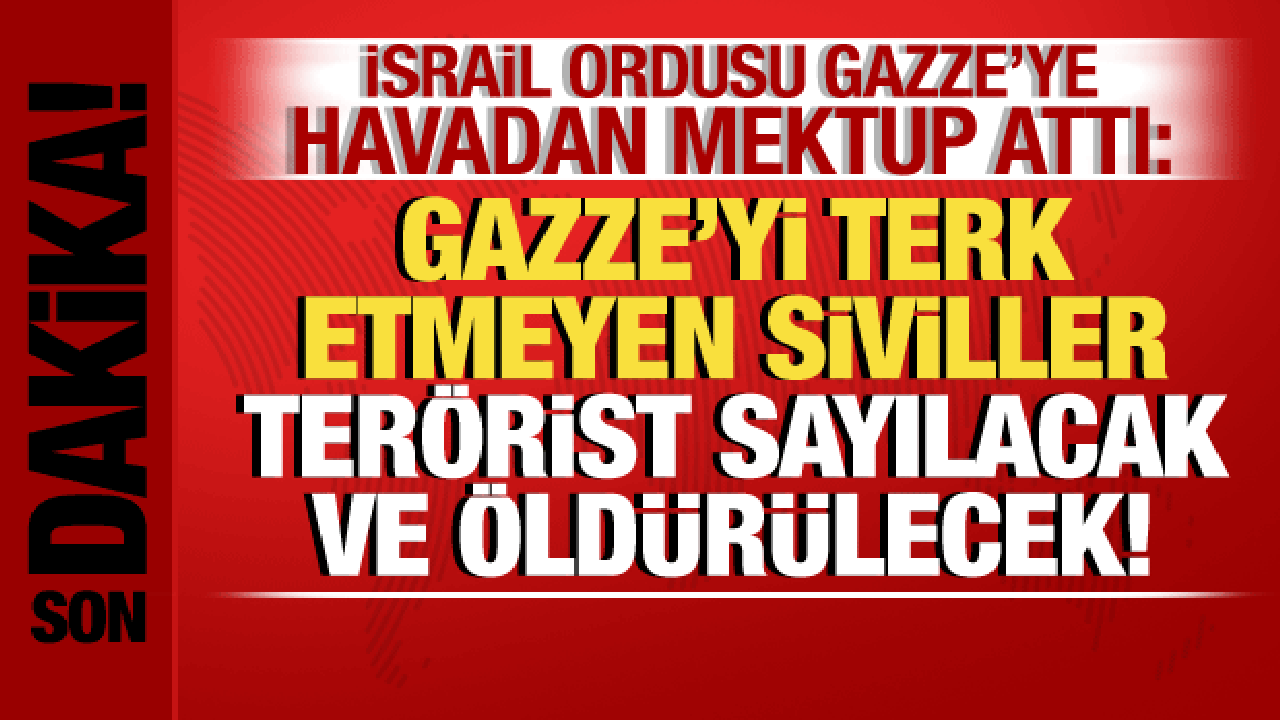 İsrail-Hamas savaşı: İsrail, Gazze’ye havadan mektup attı: Siviller terörist sayılacak