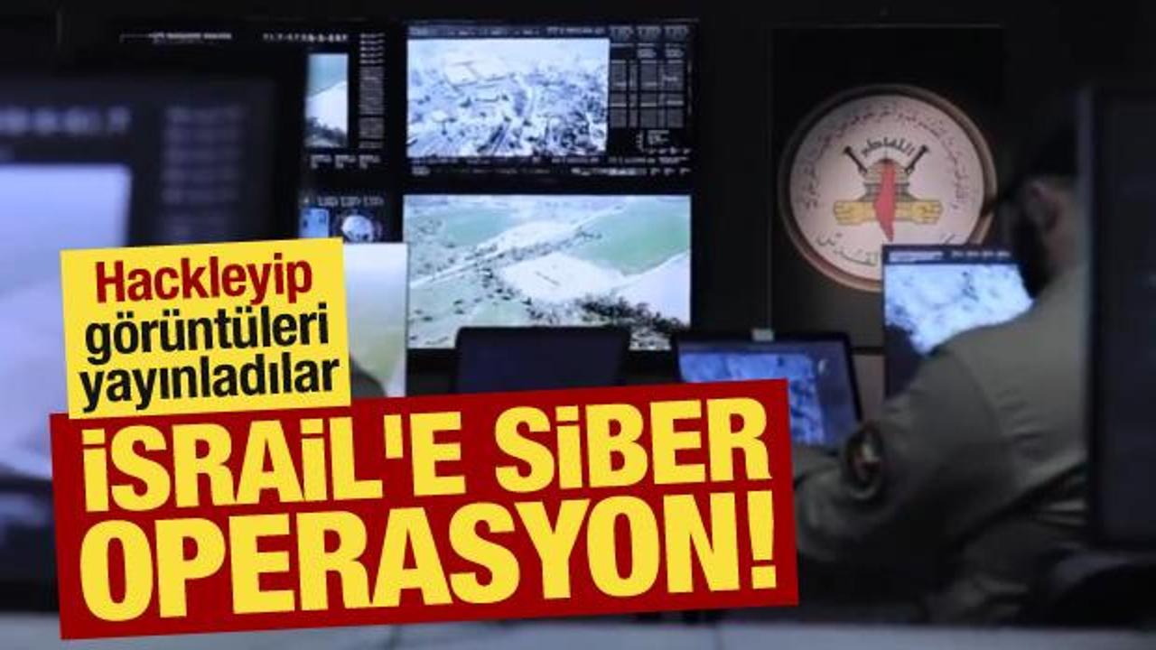 İsrail’e siber operasyon! Hackleyip görüntüleri yayınladılar