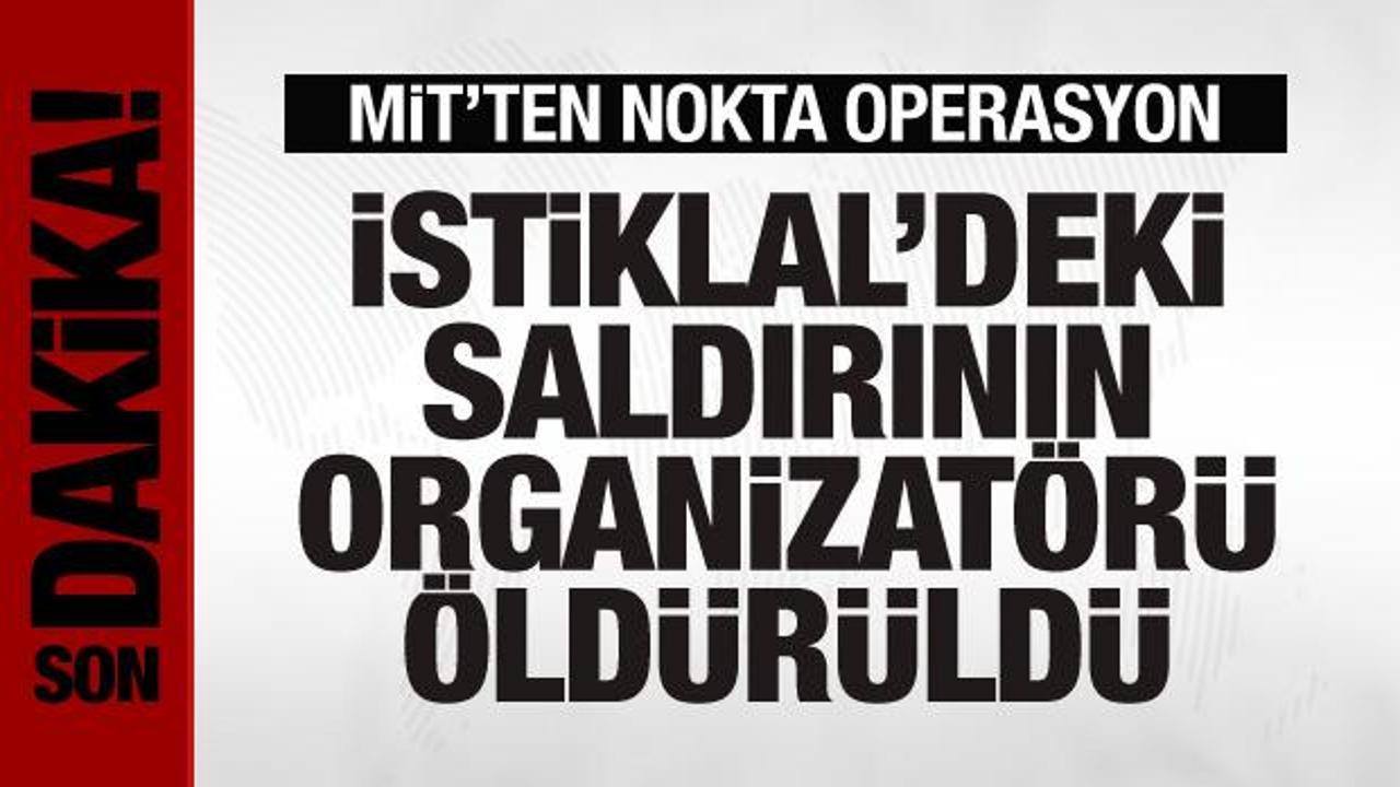 İstiklal Caddesi’ndeki saldırının organizatörü öldürüldü