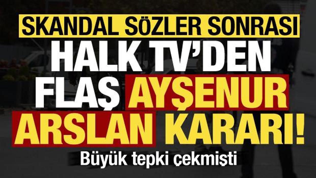 Son dakika: Skandal sözler sonrası, Halk TV’den flaş Ayşenur Arslan kararı!