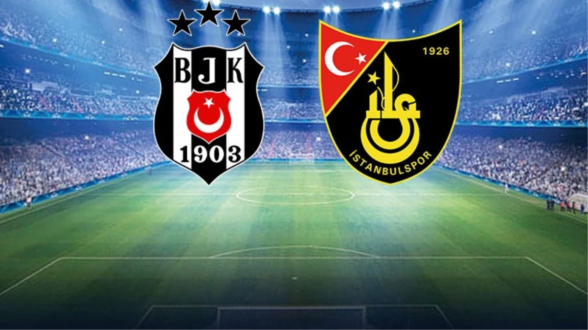 Son Dakika: Beşiktaş-İstanbulspor maçında ilk 11’ler belli oldu