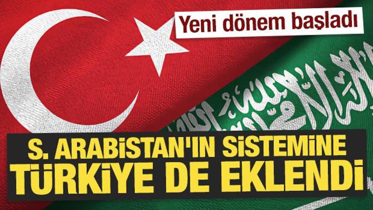 Suudi Arabistan’ın sistemine Türkiye de eklendi