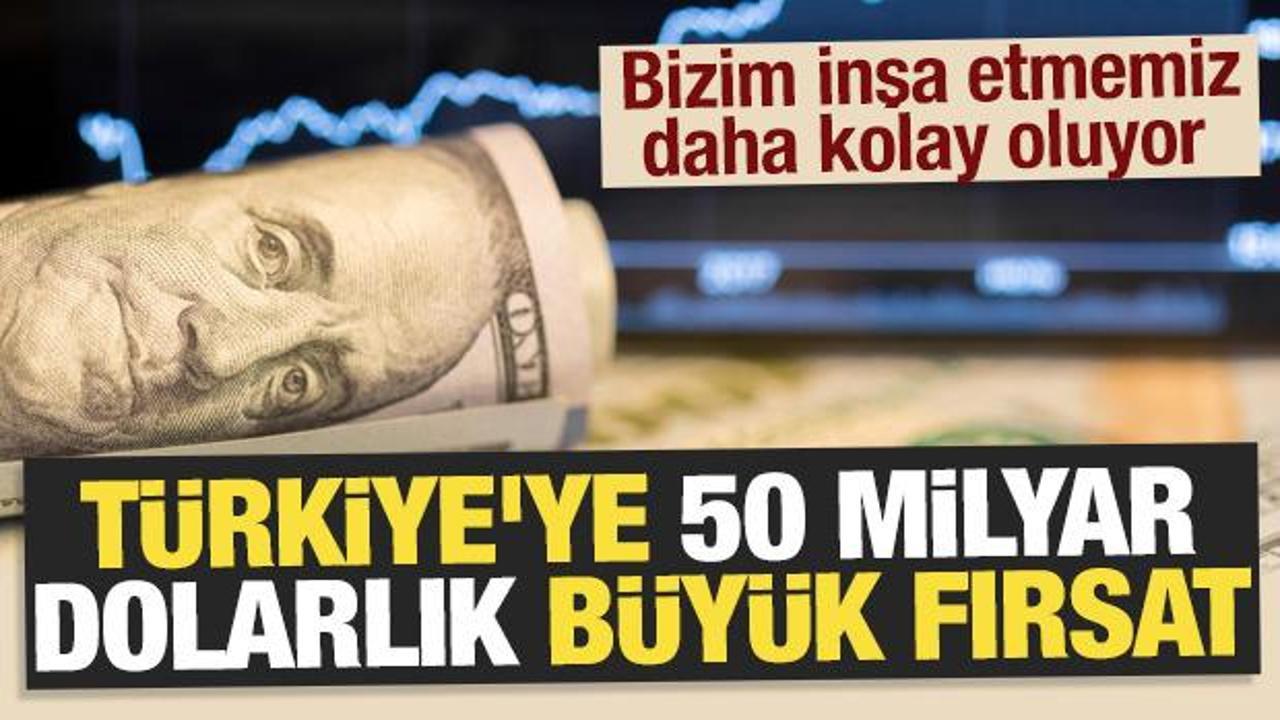 Türkiye’ye 50 milyar dolarlık büyük fırsat: Bizim inşa etmemiz daha kolay oluyor