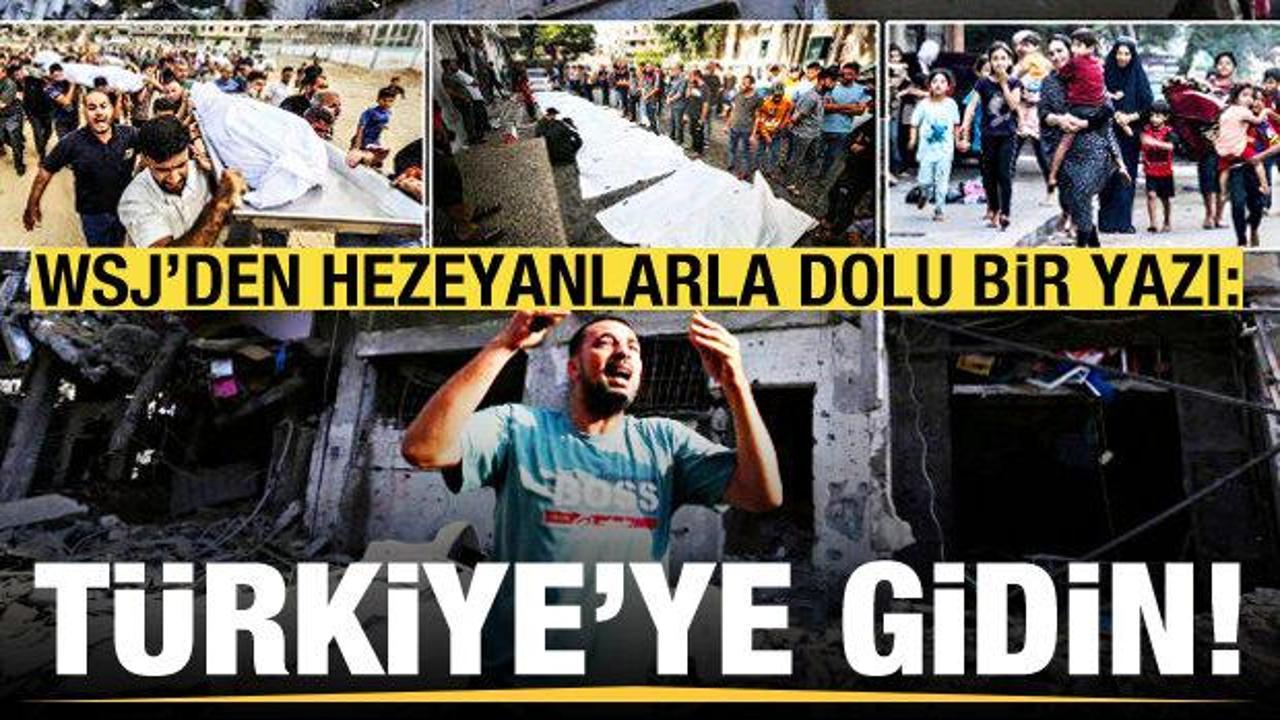 WSJ’den hezeyanlarla dolu bir yazı: Gazzeliler Türkiye’ye gitmeli