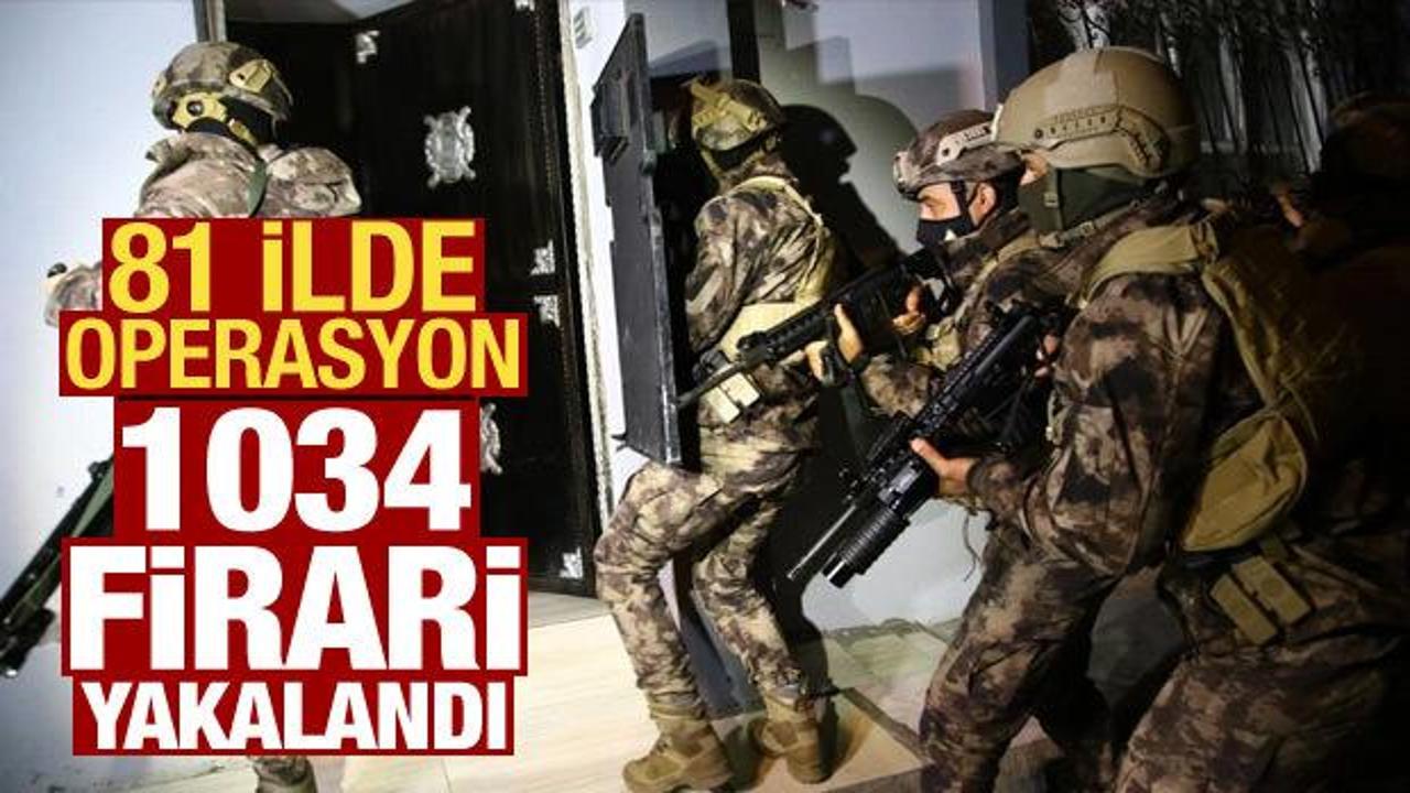 81 ilde operasyon: Bin 34 firari yakalandı!