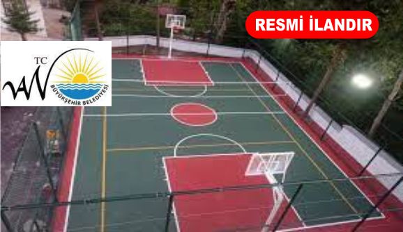 VAN BÜYÜKŞEHİR BELEDİYESİ BASKETBOL SAHASI YAPTIRACAK