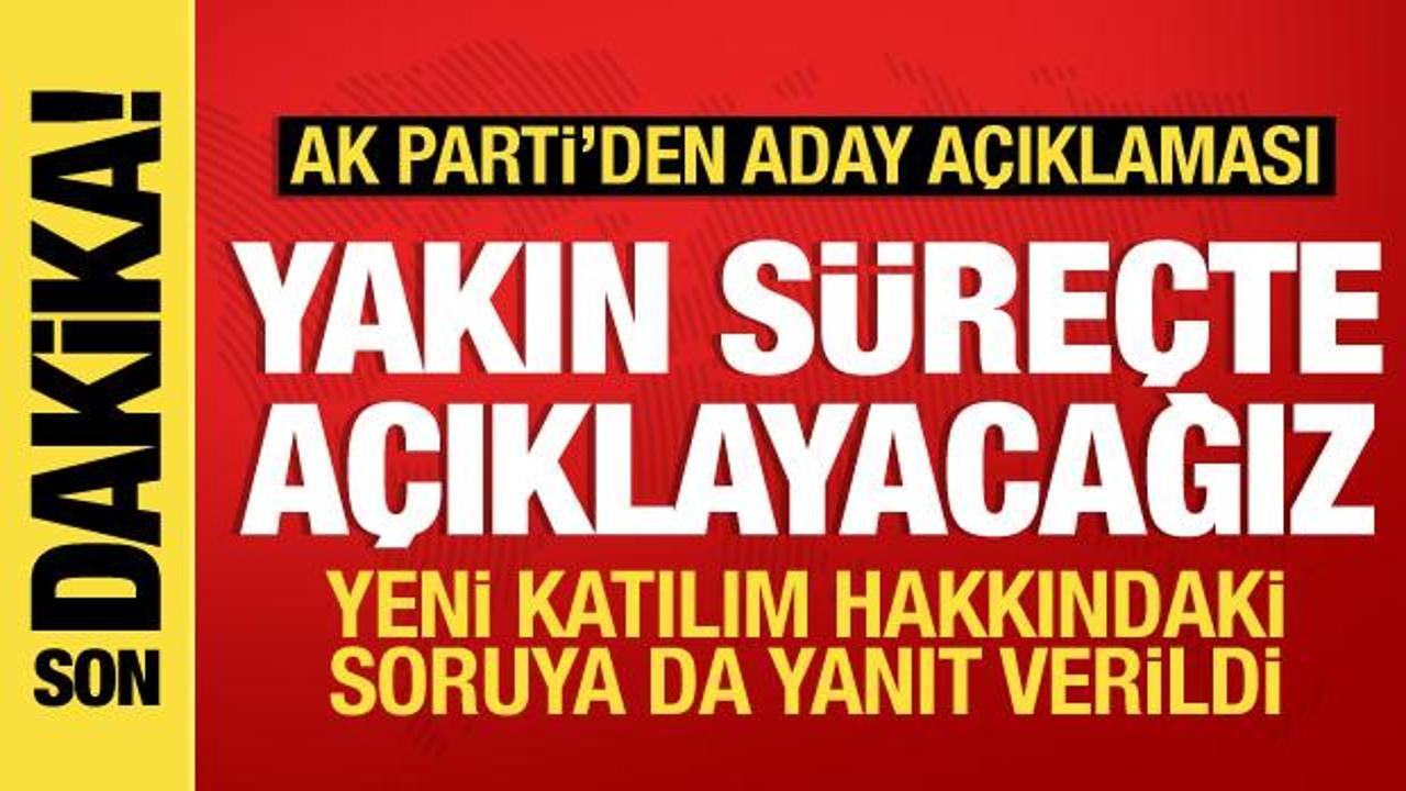 AK Parti’den aday açıklaması: Yakında açıklayacağız