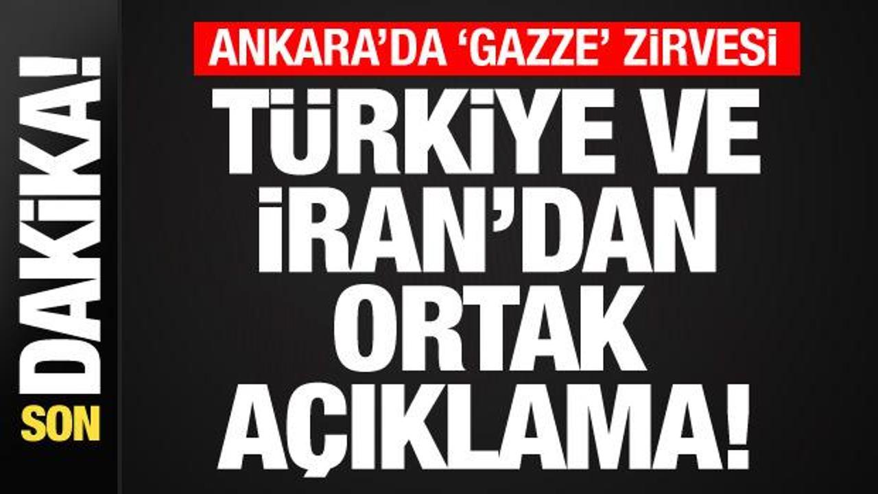 Ankara’da ‘Gazze’ zirvesi! Türkiye ve İran’dan ortak açıklama
