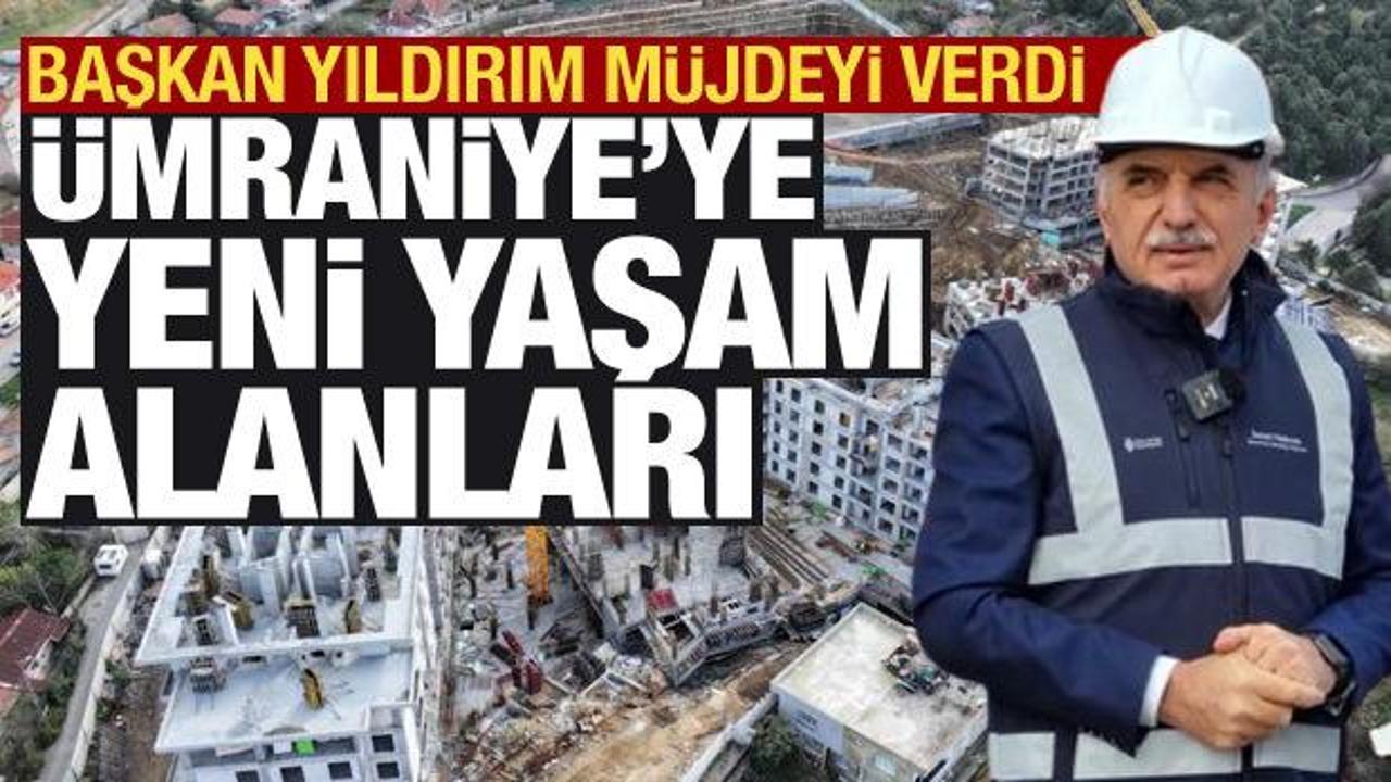Başkan Yıldırım, Ümraniye’deki yeni kentsel dönüşüm alanlarını açıkladı