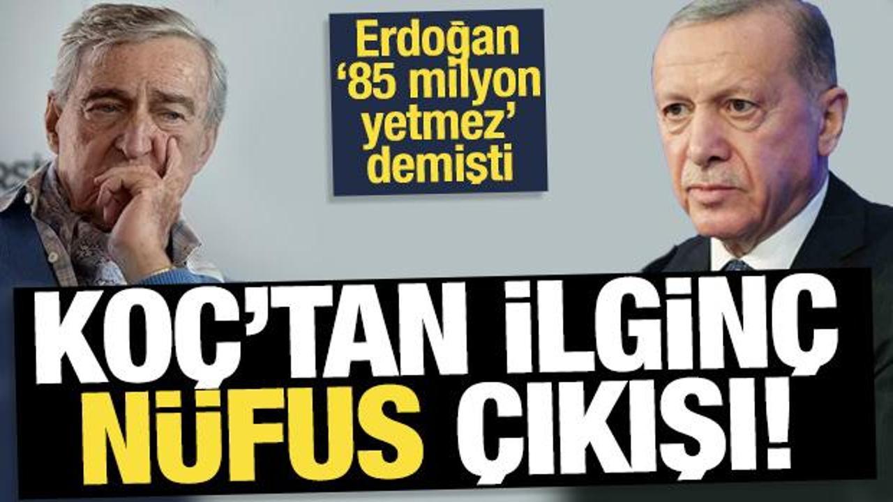 Erdoğan 85 milyon yetmez demişti! Rahmi Koç’tan çok konuşulacak ekonomi ve nüfus yorumu