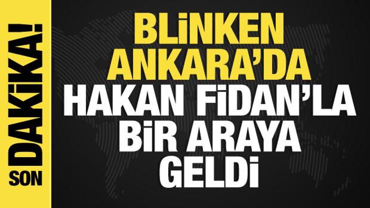 Hakan Fidan ve Blinken bir araya geldi