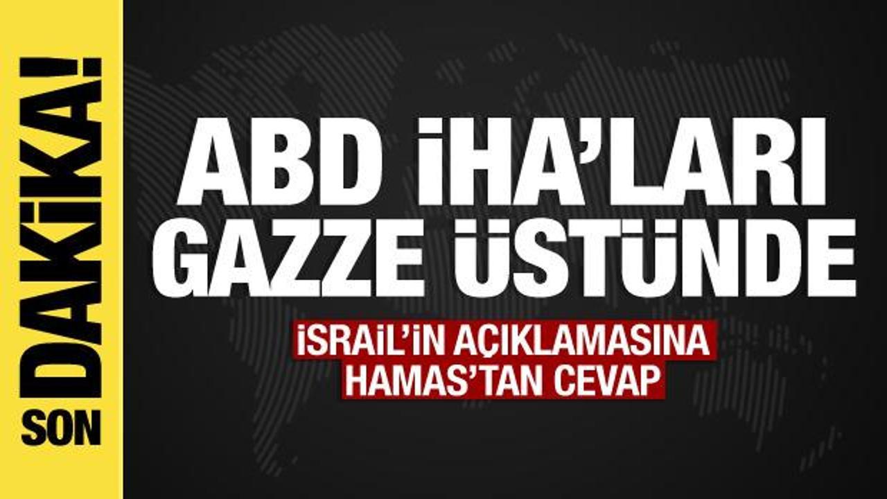 İsrail-Filistin savaşında son dakika: ABD İHA’ları Gazze üstünde
