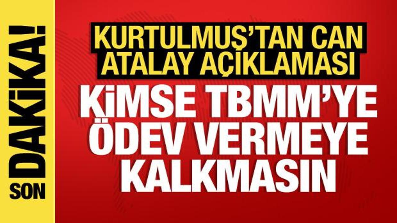 Kurtulmuş’tan Can Atalay açıklaması: Kimse TBMM’ye ödev vermeye kalkmasın