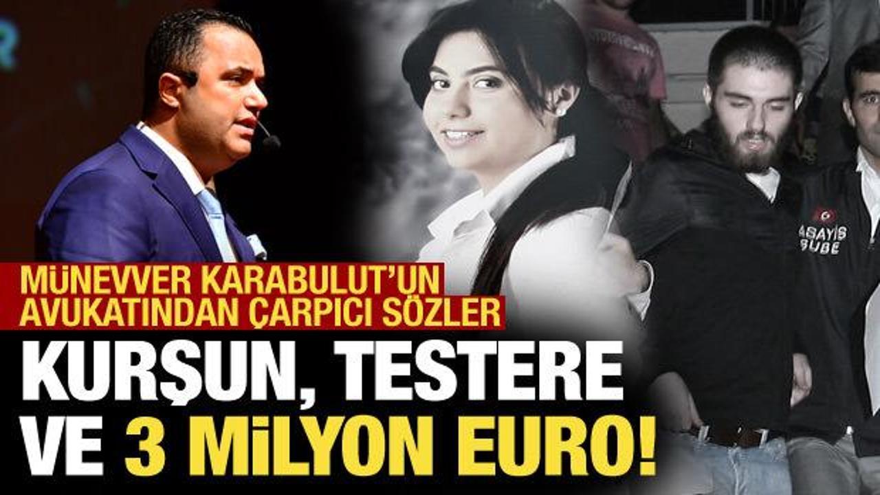 Münevver Karabulut’un ailesinin avukatı: Bize kurşun ve testere gönderdiler