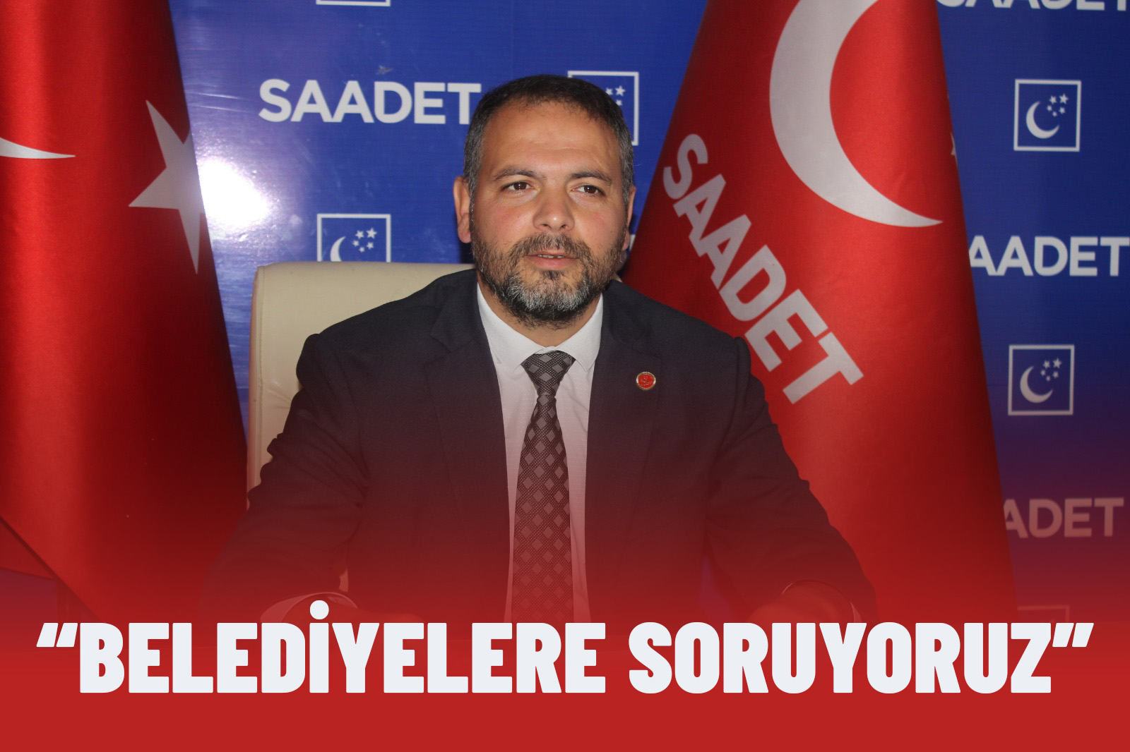 Saadet Partisi Van İl Başkanı İlhan’dan Van ve ilçe belediyeleri şeffaflık çağrısı!