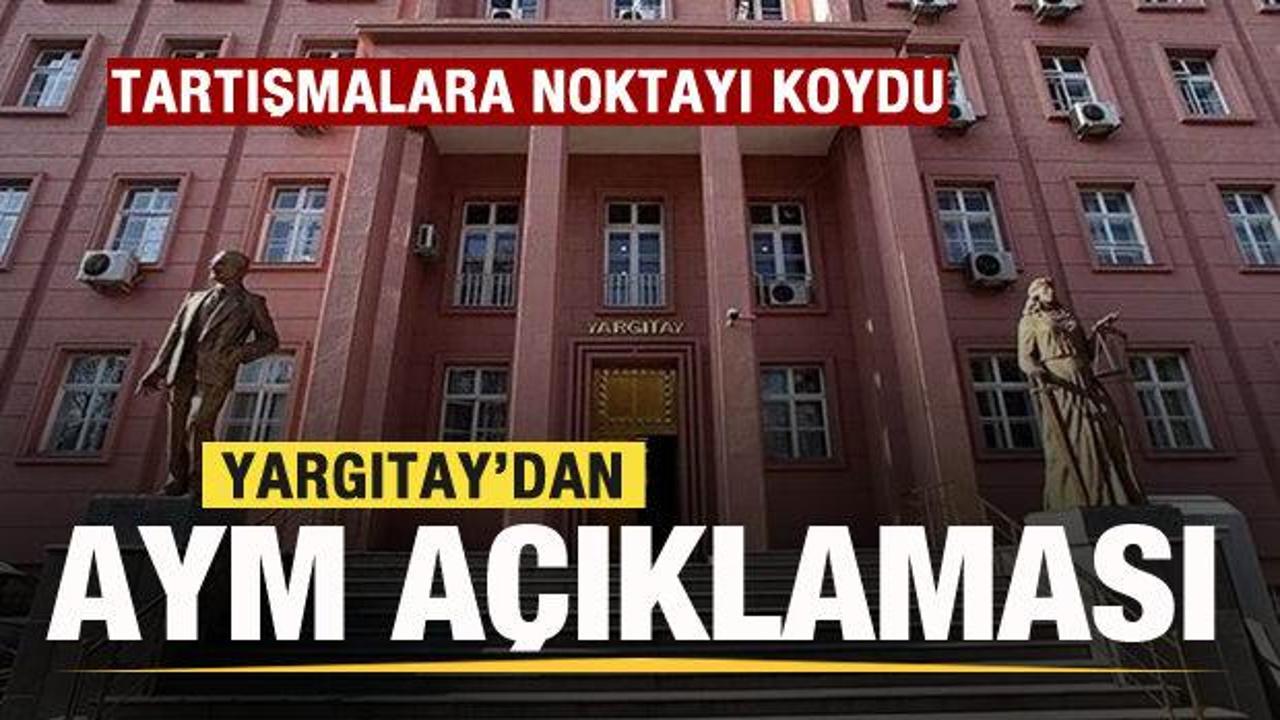 Yargıtay’dan AYM açıklaması! Tartışmalara noktayı koydu
