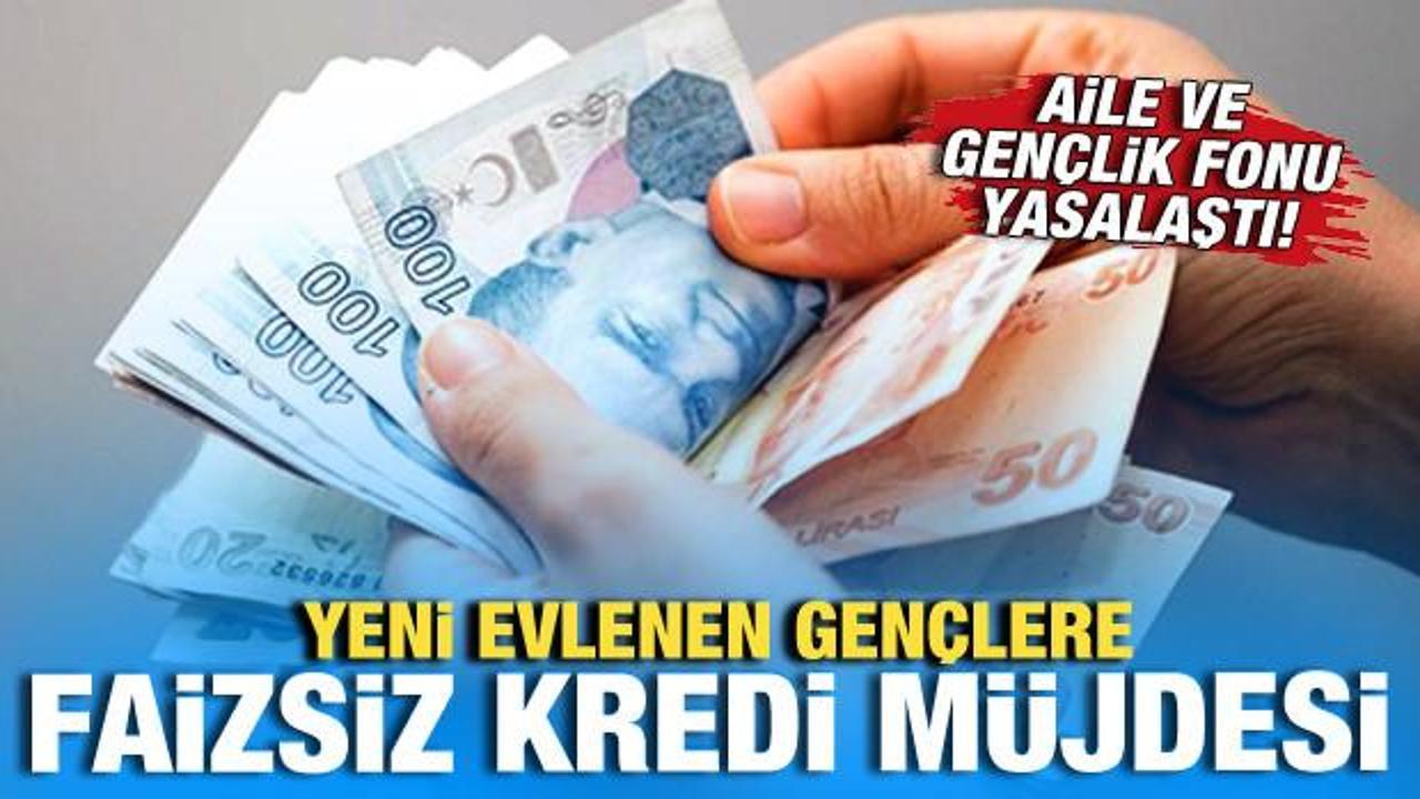 Yeni evlenen gençlere faizsiz kredi müjdesi! Aile ve Gençlik fonu TBMM’de kabul edildi