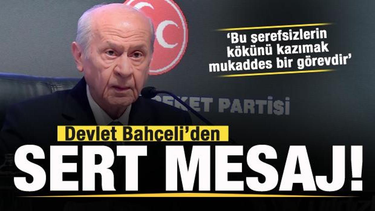 Devlet Bahçeli’den sert mesaj: Bu şerefsizlerin kökünü kazımak mukaddes bir görevdir