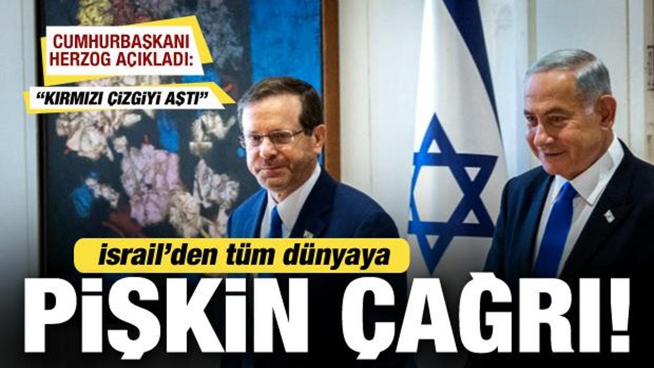 İsrail’den tüm dünyaya pişkin çağrı! Cumhurbaşkanı Herzog duyurdu