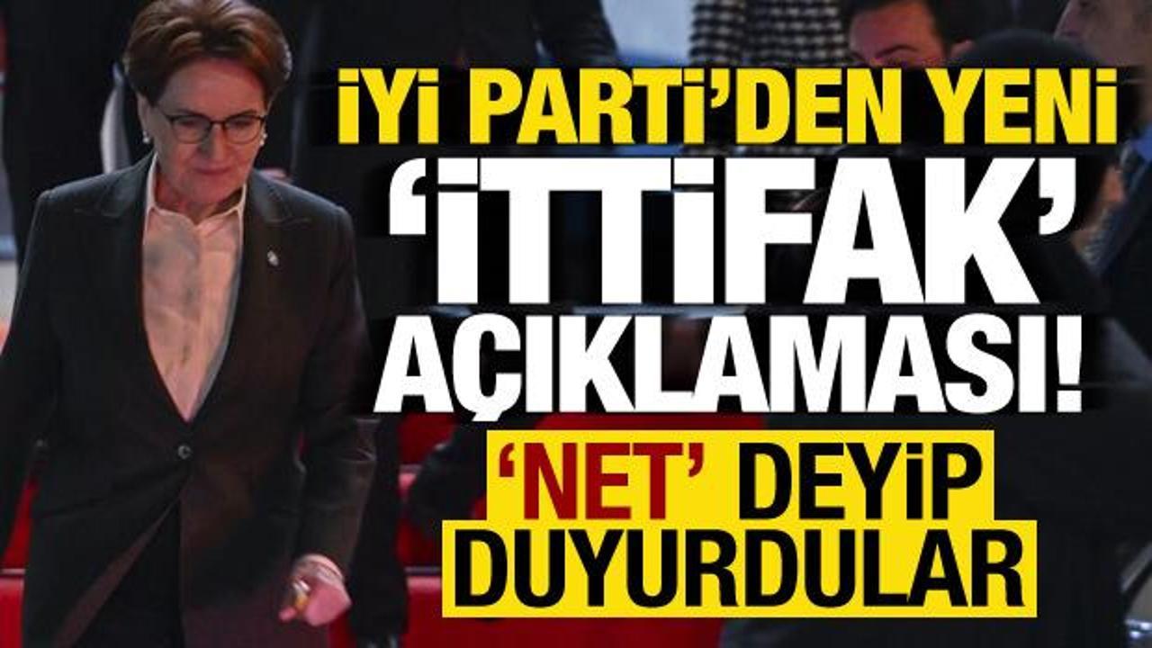 İYİ Parti ‘net’ deyip son ittifak kararını duyurdu!
