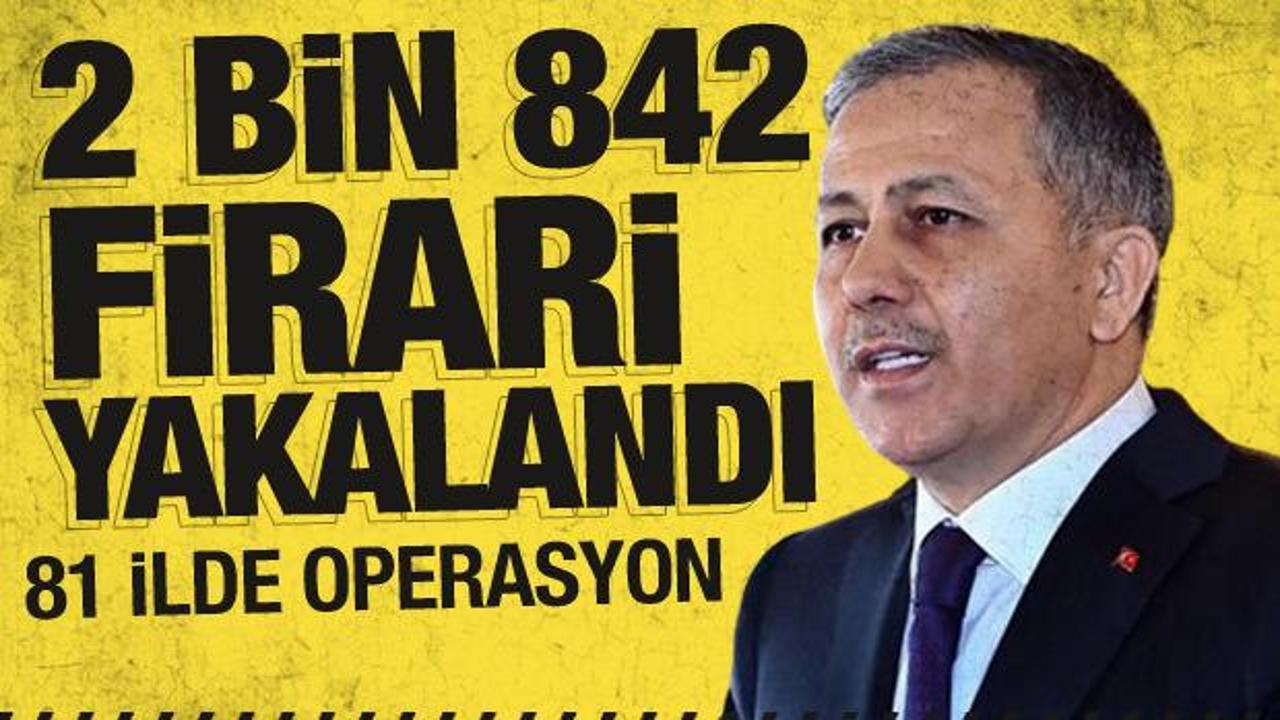 Son 3 günde 2 bin 842 firari yakalandı