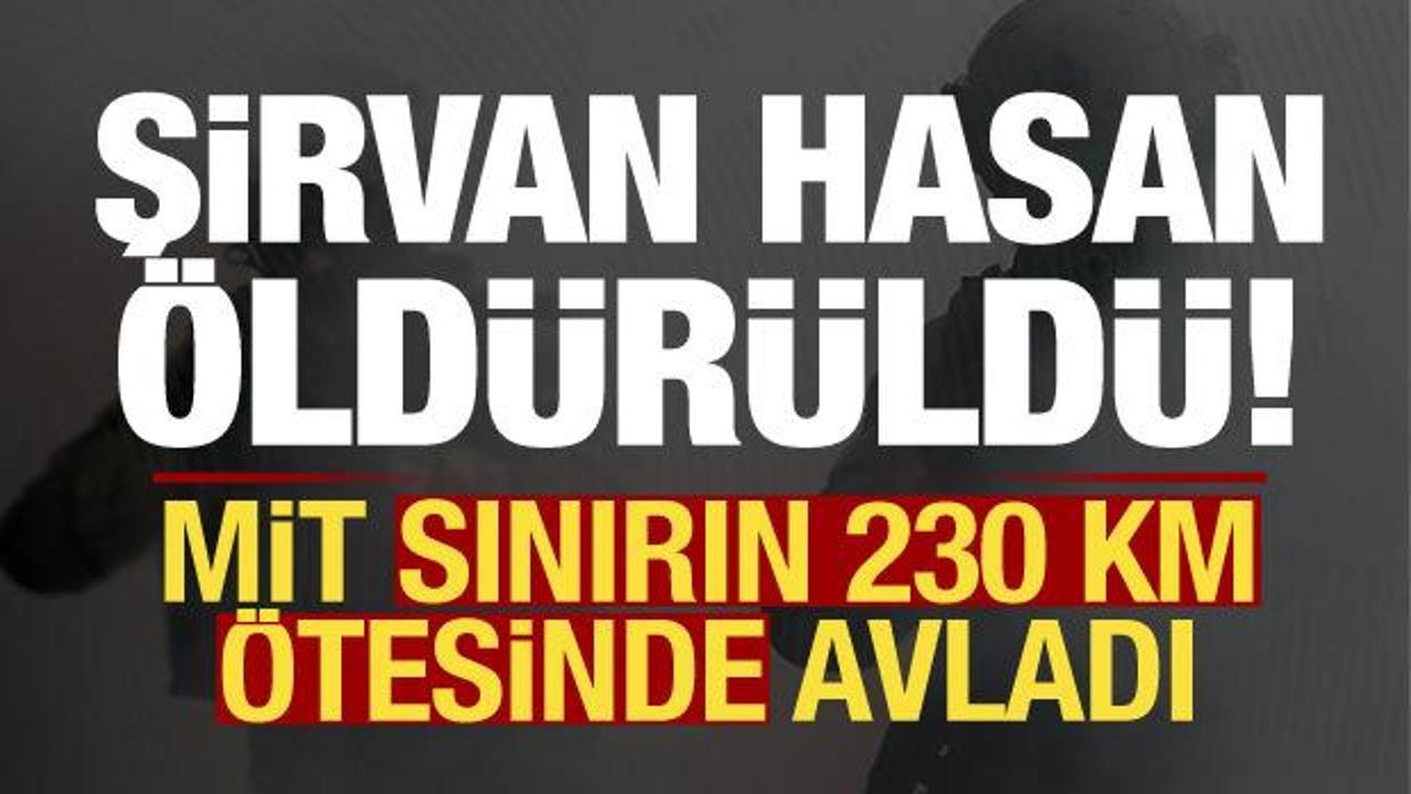 Son dakika haberi: Şirvan Hasan öldürüldü! MİT sınırın 230 km ötesinde avladı