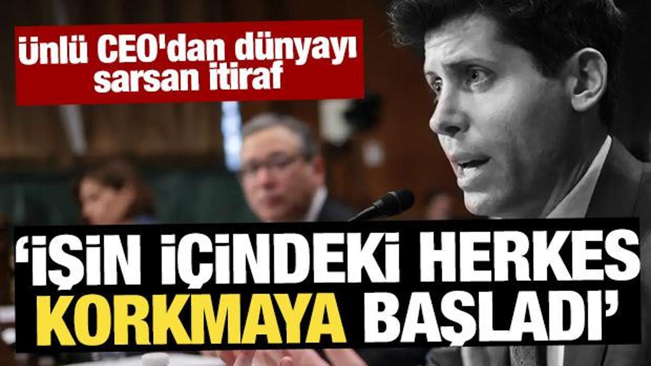 Ünlü CEO’dan dünyayı sarsan itiraf: İşin içindeki herkes korkmaya başladı
