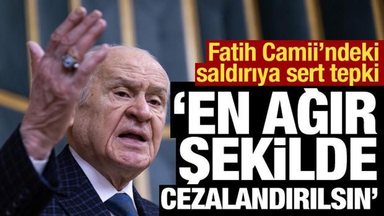 Fatih Camii imamına saldırı… Bahçeli: En ağır şekilde cezalandırılsın